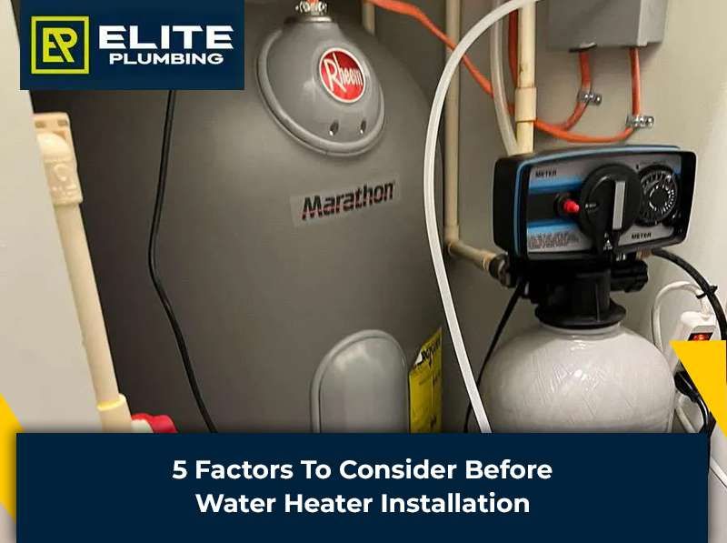 5 Factors to Consider Before Water Heater Installation