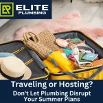 Hosting Guests or Leaving Town This Summer? Don’t Skip This Plumbing Checklist