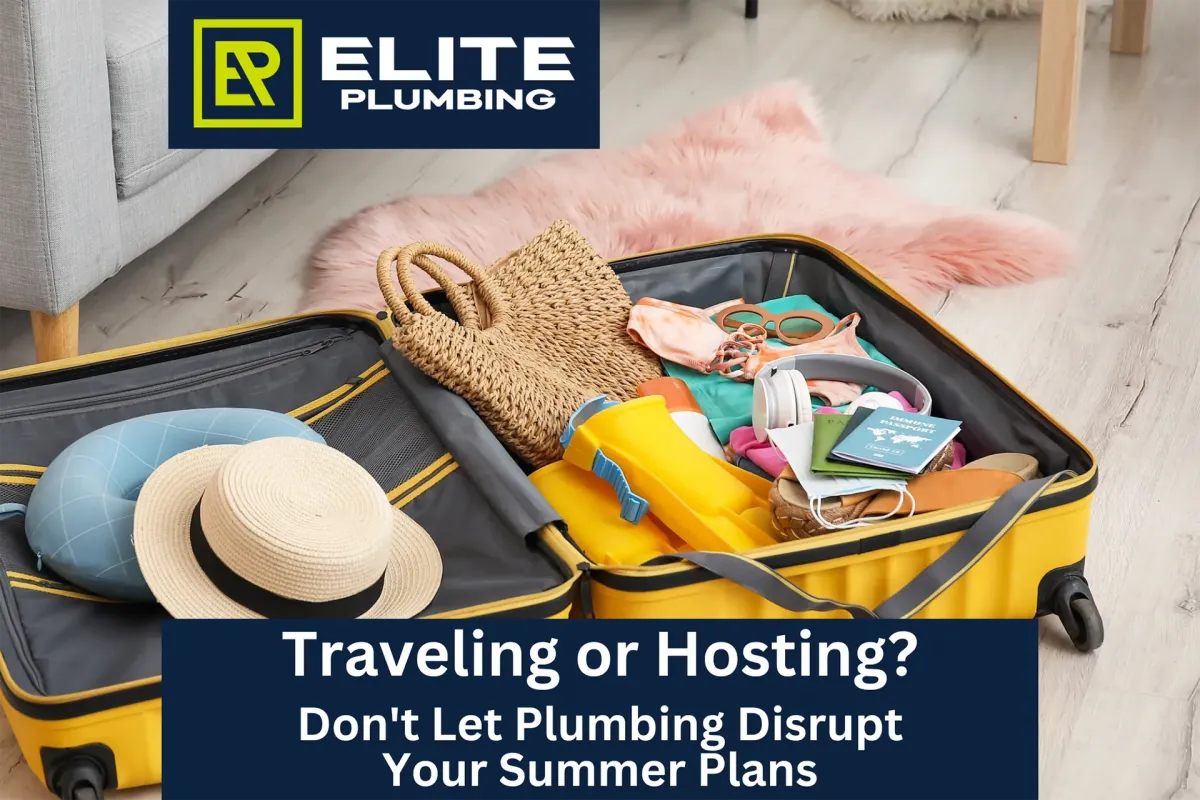 Hosting Guests or Leaving Town This Summer? Don’t Skip This Plumbing Checklist