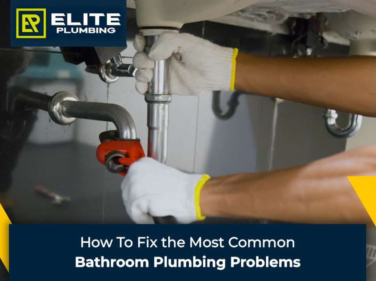 How to Fix the Most Common Bathroom Plumbing Problems