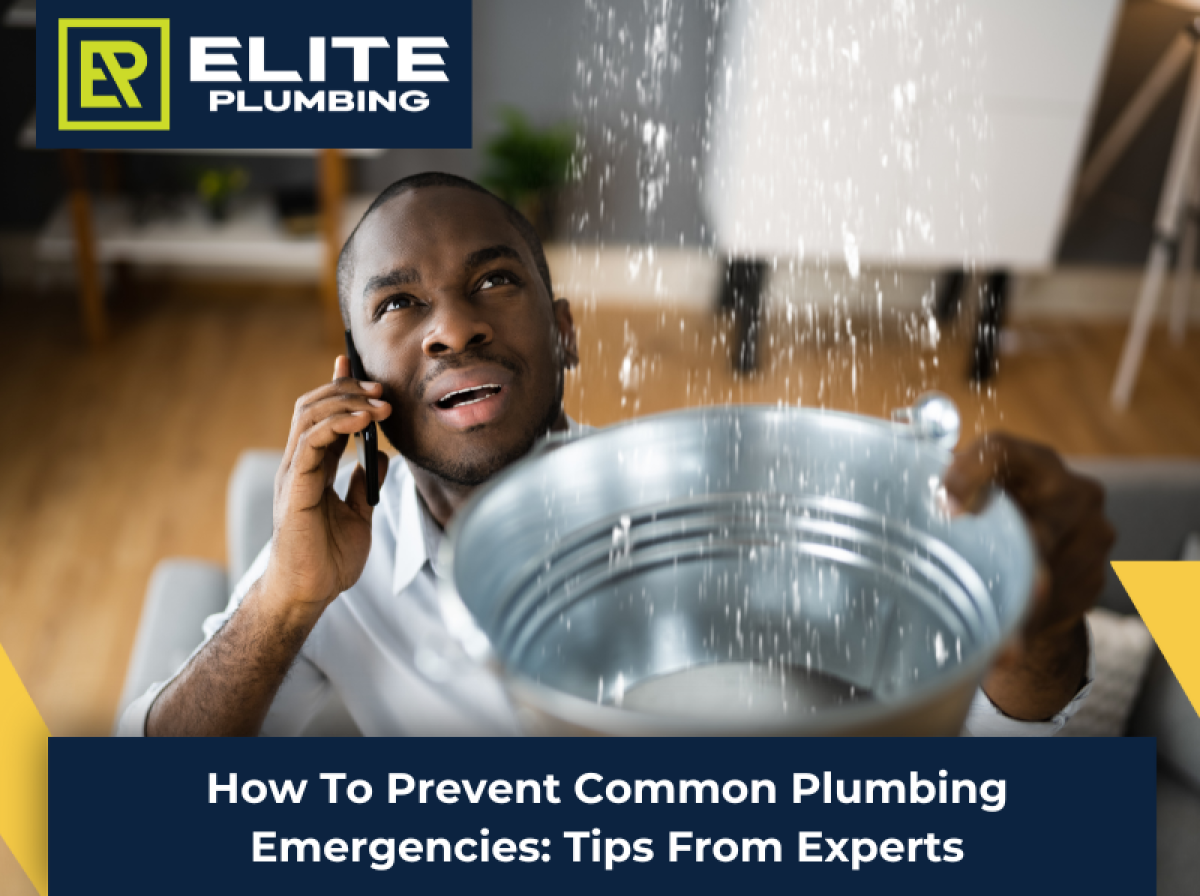 How To Prevent Common Plumbing Emergencies: Tips From Experts