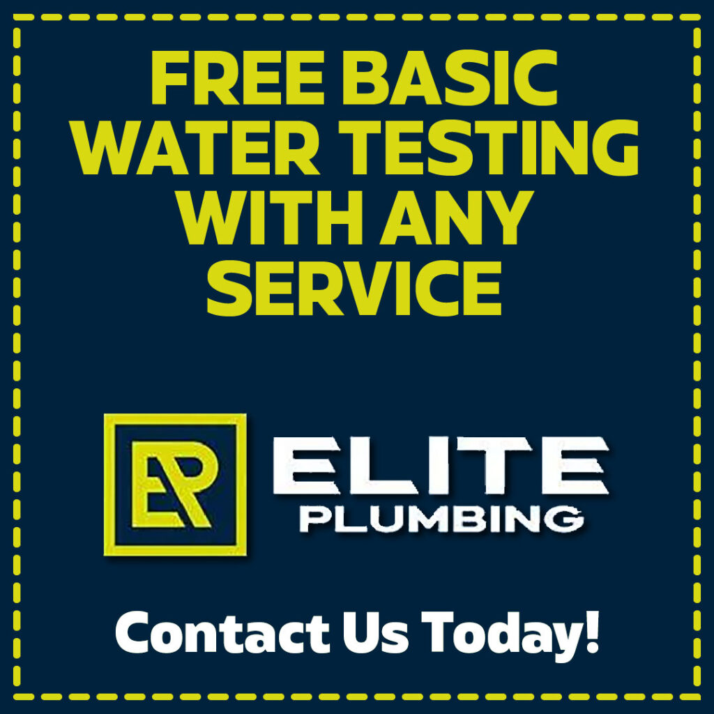 Free Basic Water Testing With Any Service Elite Plumbing Coupon